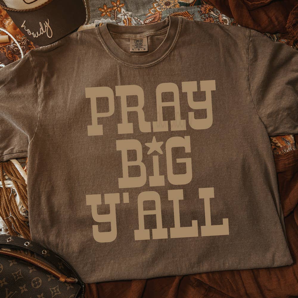 Pray Big Y'all Tee