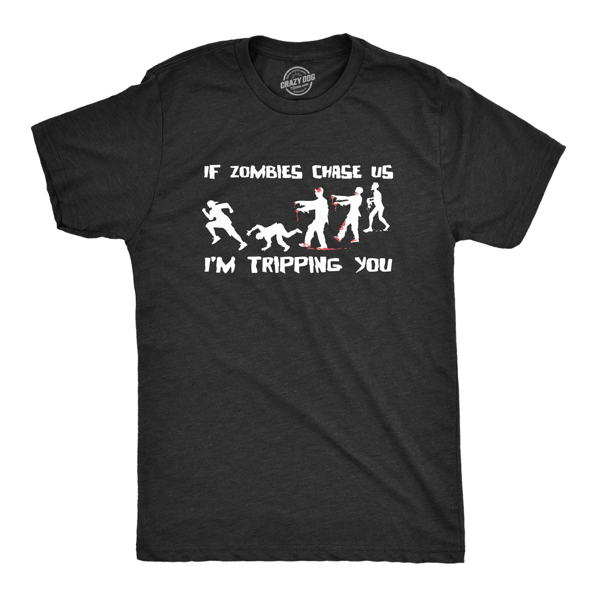 If Zombies Chase Us I'm Tripping You Men's T Shirt