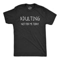 Adulting Not For Me Men's T Shirt