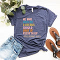 He Who Hath No Uterus Should Stfu T-Shirt