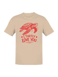 Turtle Love: I Turtly Love You Men's T-Shirt