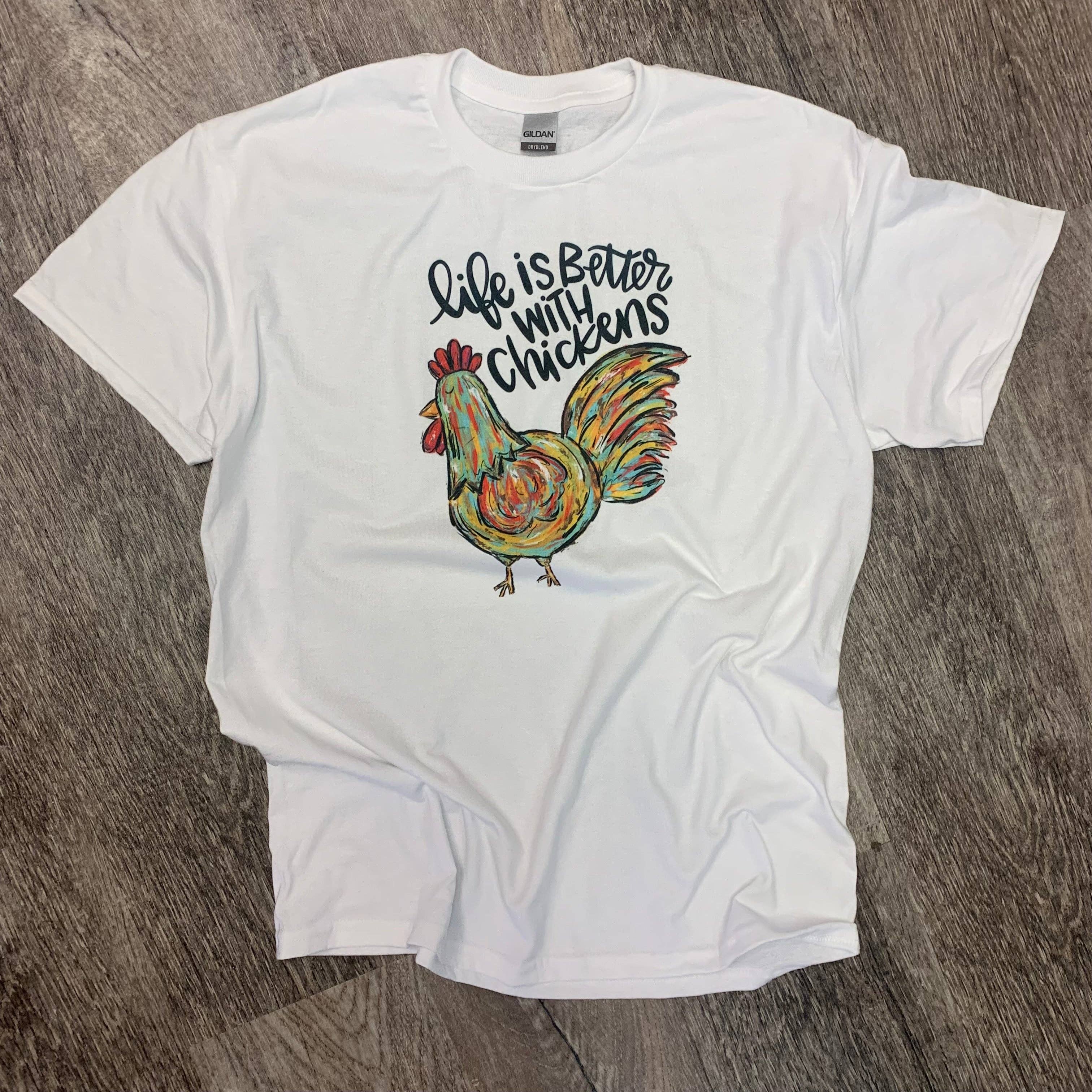 Life Is Better with Chickens On White Tee
