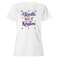 A Republic Not A Kingdom Women's T-Shirt