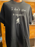 I Don't Give A Squatch T-Shirt (Black)