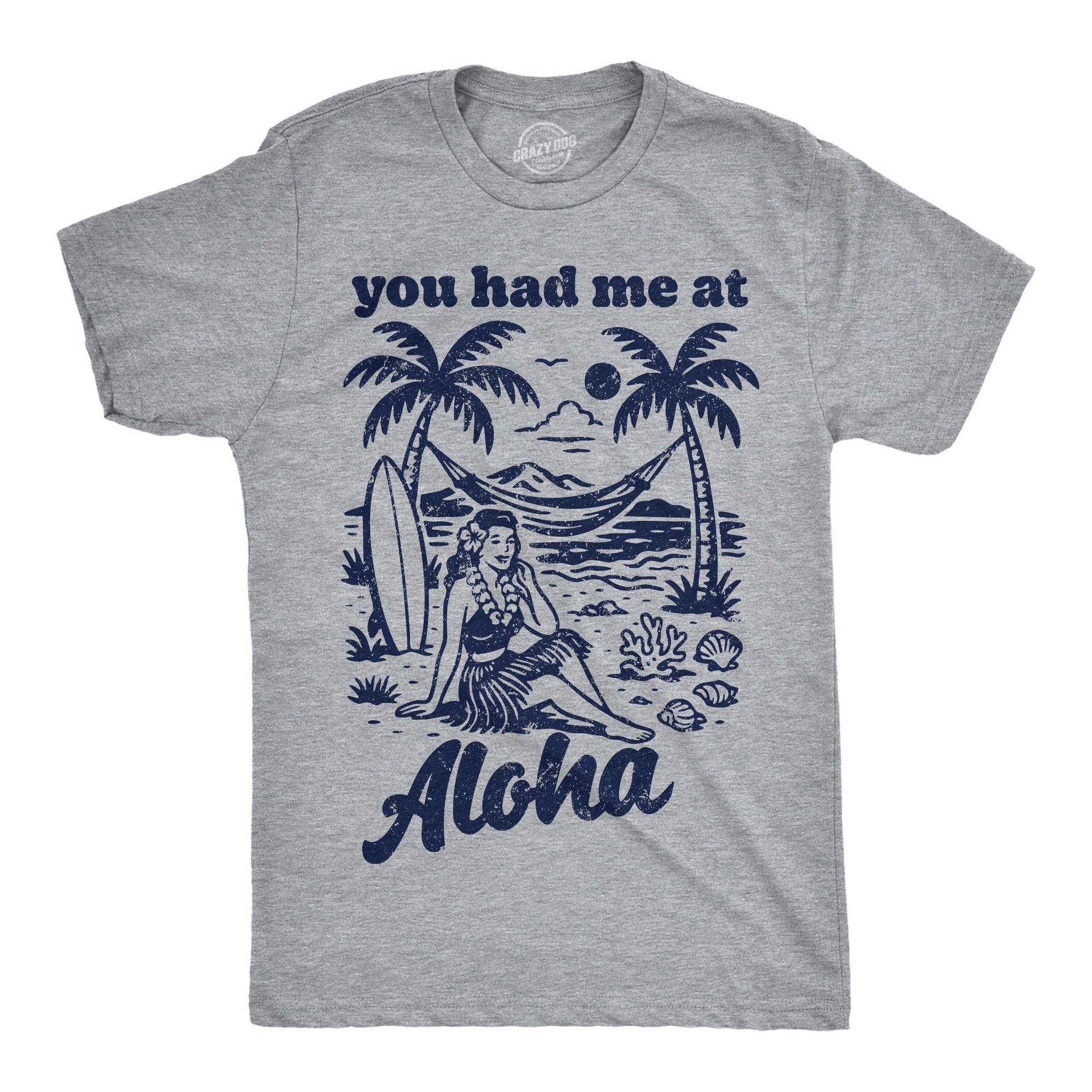 You Had Me At Aloha Men's T Shirt