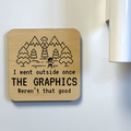 I Went Outside Once Magnet/Drink Coaster