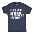 Its A Good Day To Drink By the Pool Men's T Shirt