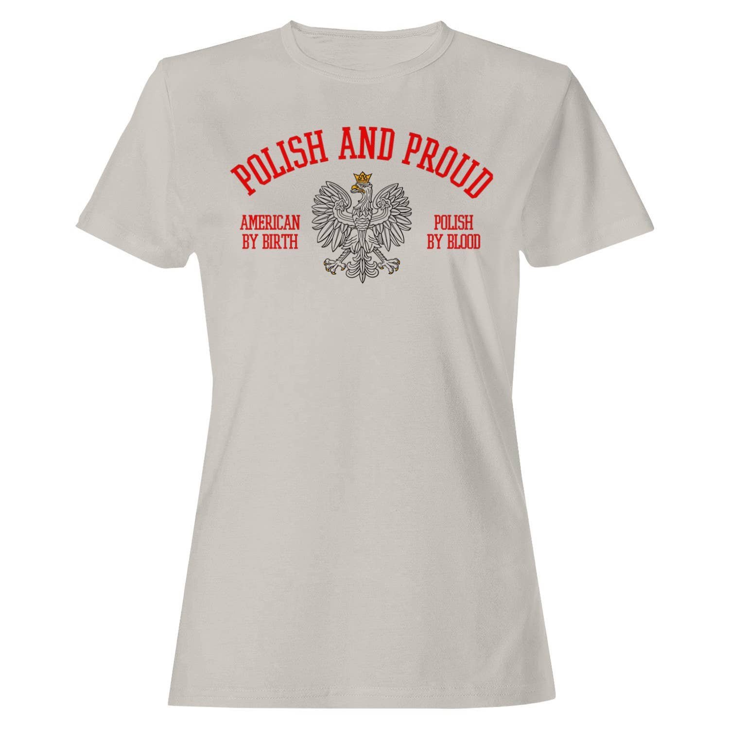 Polish & Proud, American By Birth Women's T-Shirt