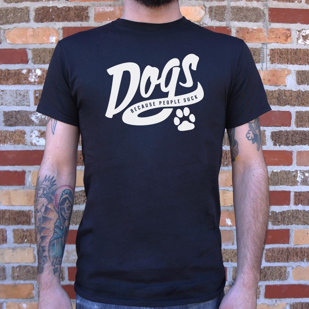 Dogs Because People Suck