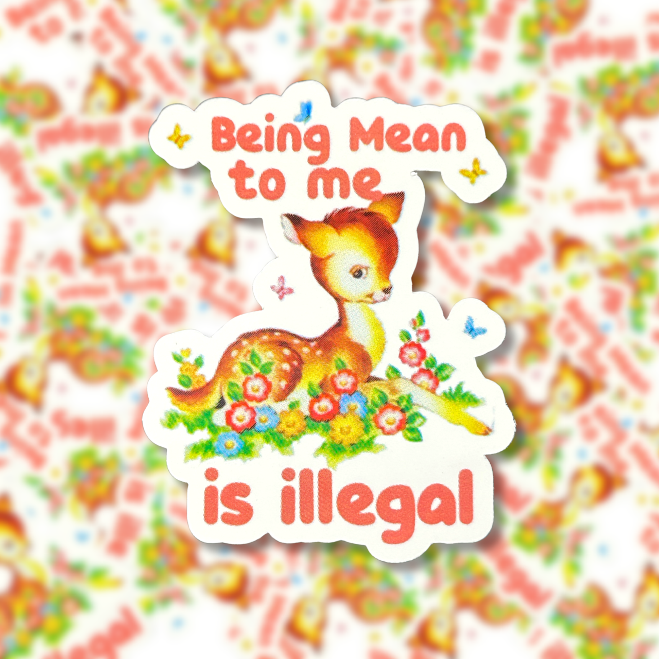 Being Mean To Me Is Illegal Sticker