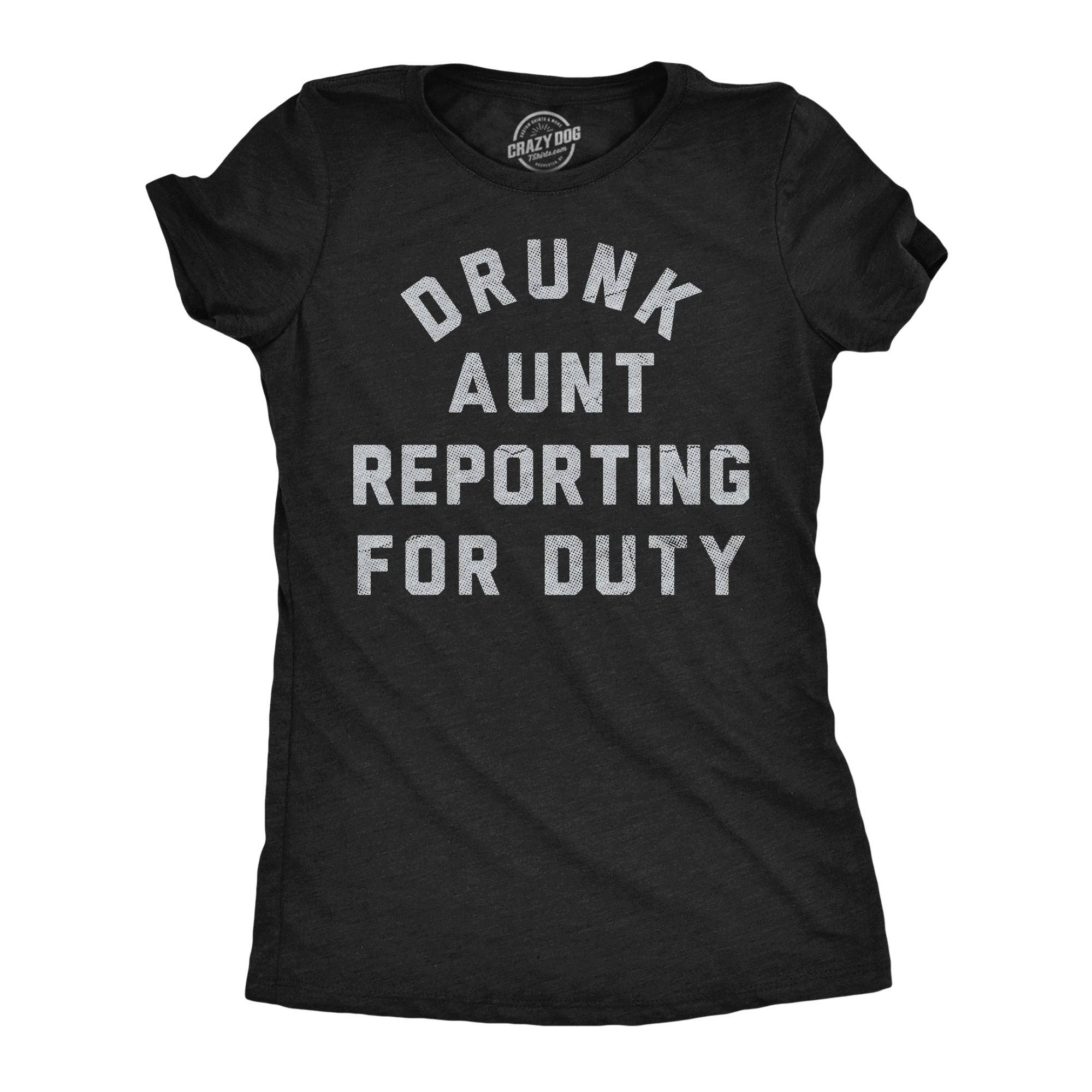 Drunk Aunt Reporting For Duty Women's T Shirt