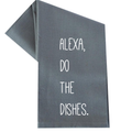 Alexa, Do the Dishes. Tea Towel