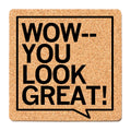 You Look Great Cork Coaster