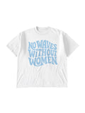 No Waves Without Women Feminist Coastal Graphic Tee - White