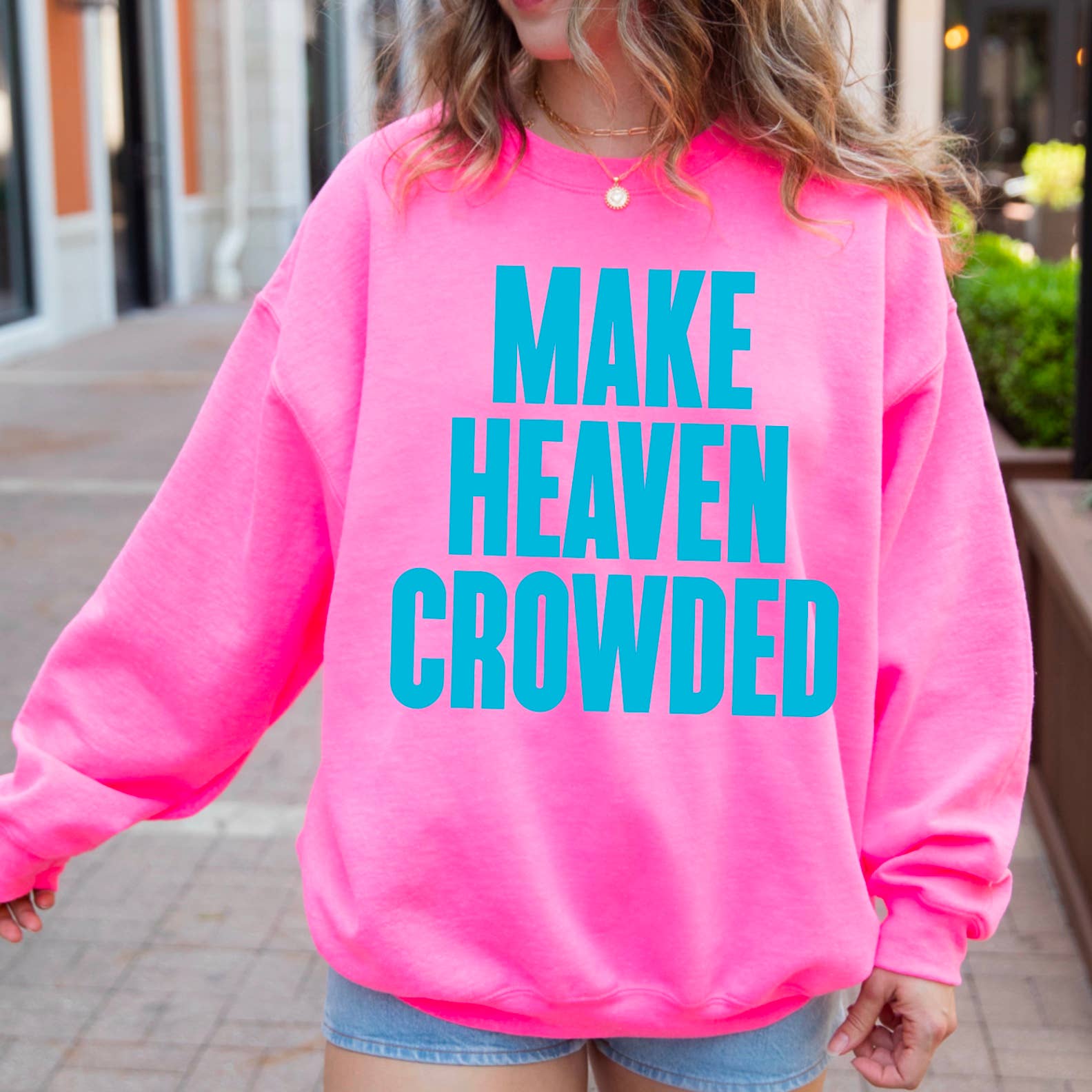 Make Heaven Crowded Christian Graphic Sweatshirt