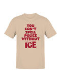 Can't Spell Police W/O Ice Men's T-Shirt Natural