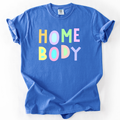 Home Body Sassy, Sarcastic,  Comfort Colors T-Shirt