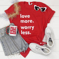 Love More Worry Less Valentine's Shirt, Valentine's Day