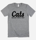 Cats Because People Suck - Funny Sassy Cats Nerd T-Shirt