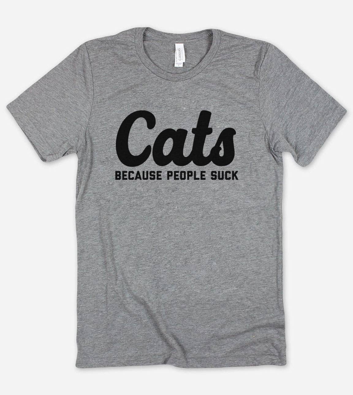 Cats Because People Suck - Funny Sassy Cats Nerd T-Shirt