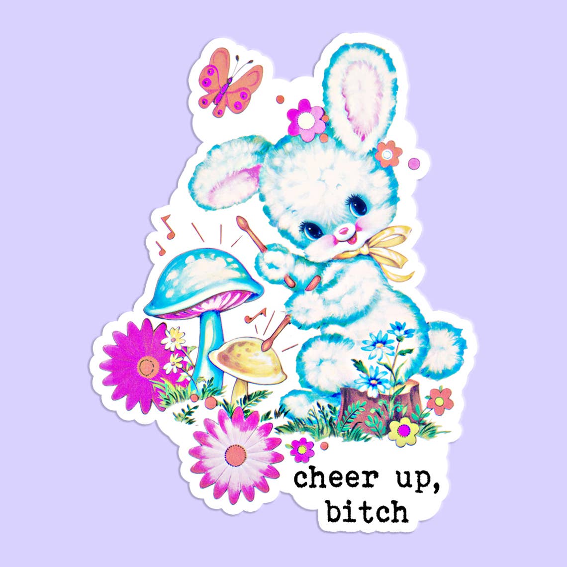 Cheer Up, Bitch Sticker Decal