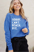 Sorry Can't Beach Bye Graphic Sweatshirt