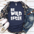 Be Wild and Free T-Shirt
