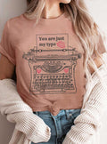 You Are Just My Type Graphic Tshirts