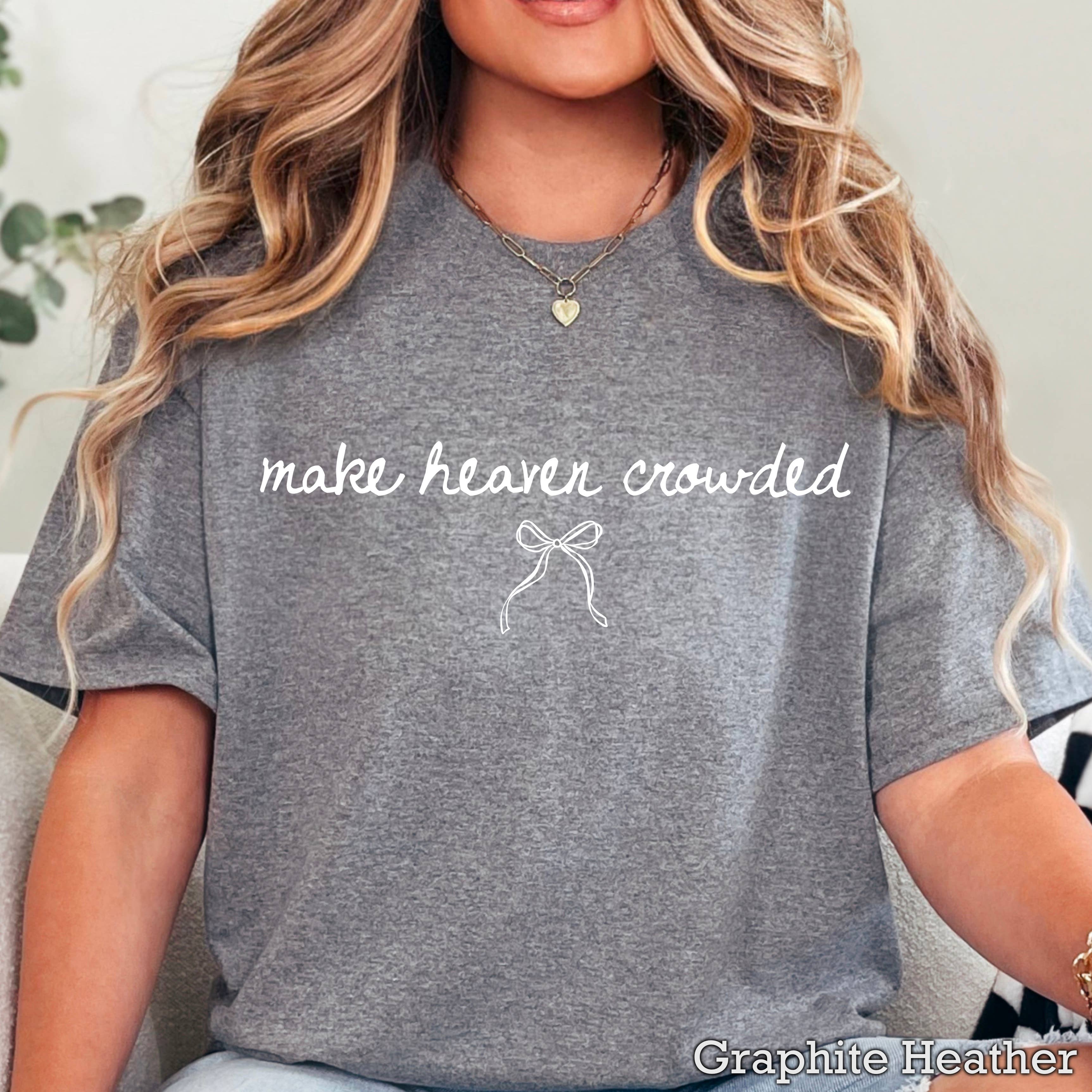Make Heaven Crowded Christian Graphic T-Shirt | Gildan