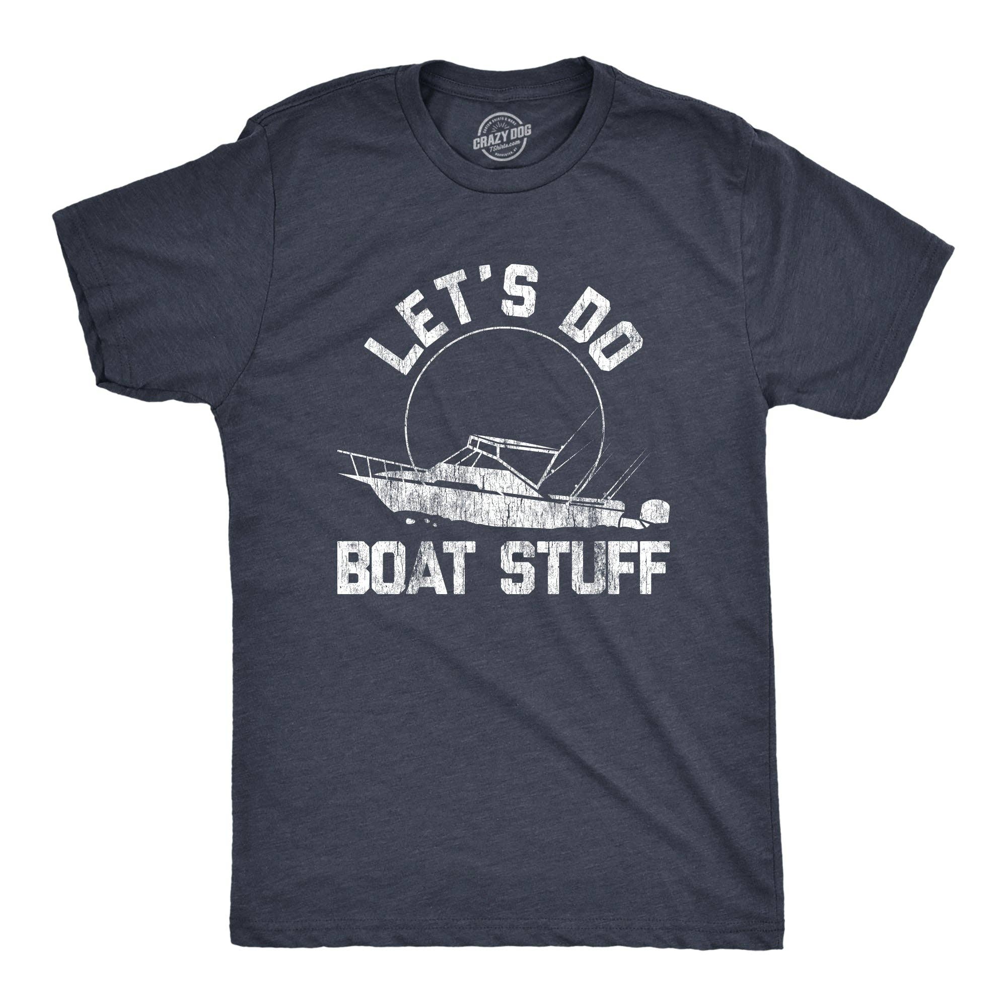 Let's Do Boat Stuff Men's T Shirt