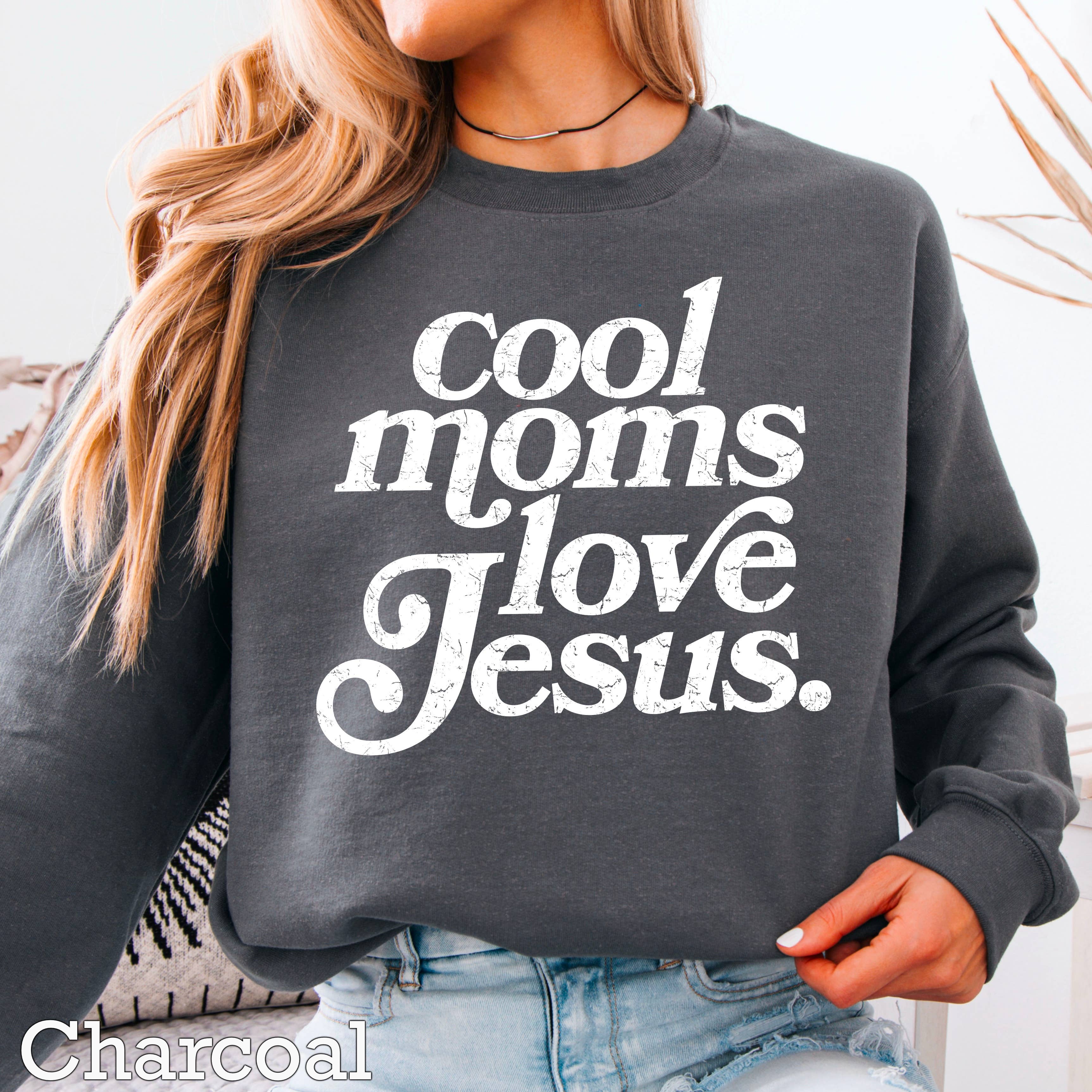 Cool Moms Love Jesus Christian Graphic Sweatshirt