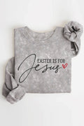 Easter Is For Jesus Mineral Graphic Brushed Sweatshirts