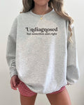 Undiagnosed Sweatshirt, Funny Sweatshirt, Graphic Sweatshirt
