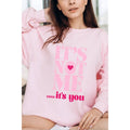 It Is Not Me It Is You Graphic Sweatshirts