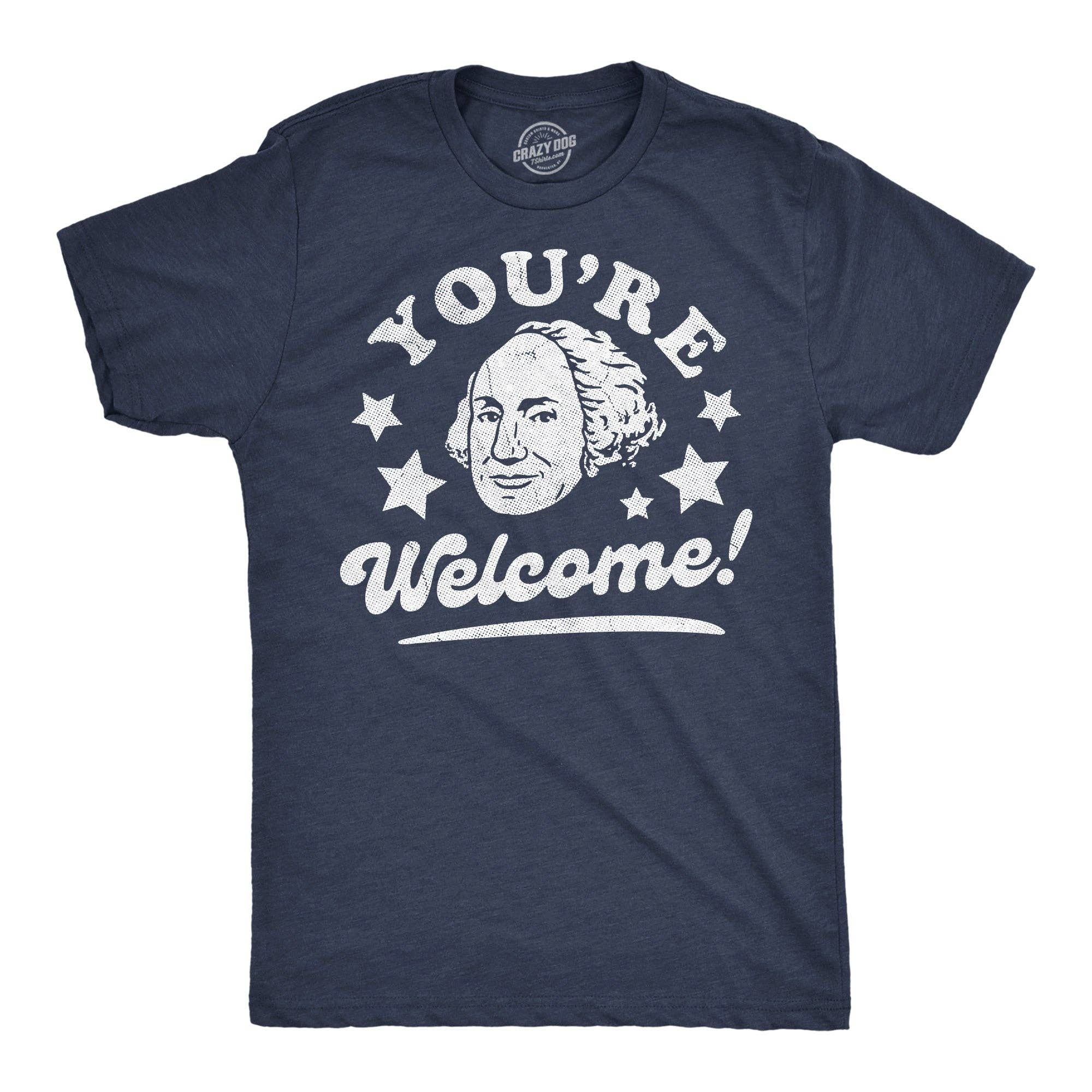 Youre Welcome George Washington Men's T Shirt