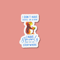 I Don't Have Ducks in A Row Sticker