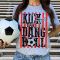 Kick the Dang Ball Tee