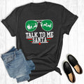 Christmas Talk To Me Santa Graphic Tee