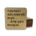 If You Haven't Drank with Me Yet Magnet/Drink Coaster