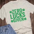 St Paddy's Day Zero Lucks Given Graphic Tee