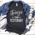 Stronger Than Yesterday T-Shirt