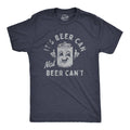 Its Beer Can Not Beer Cant Men's T Shirt