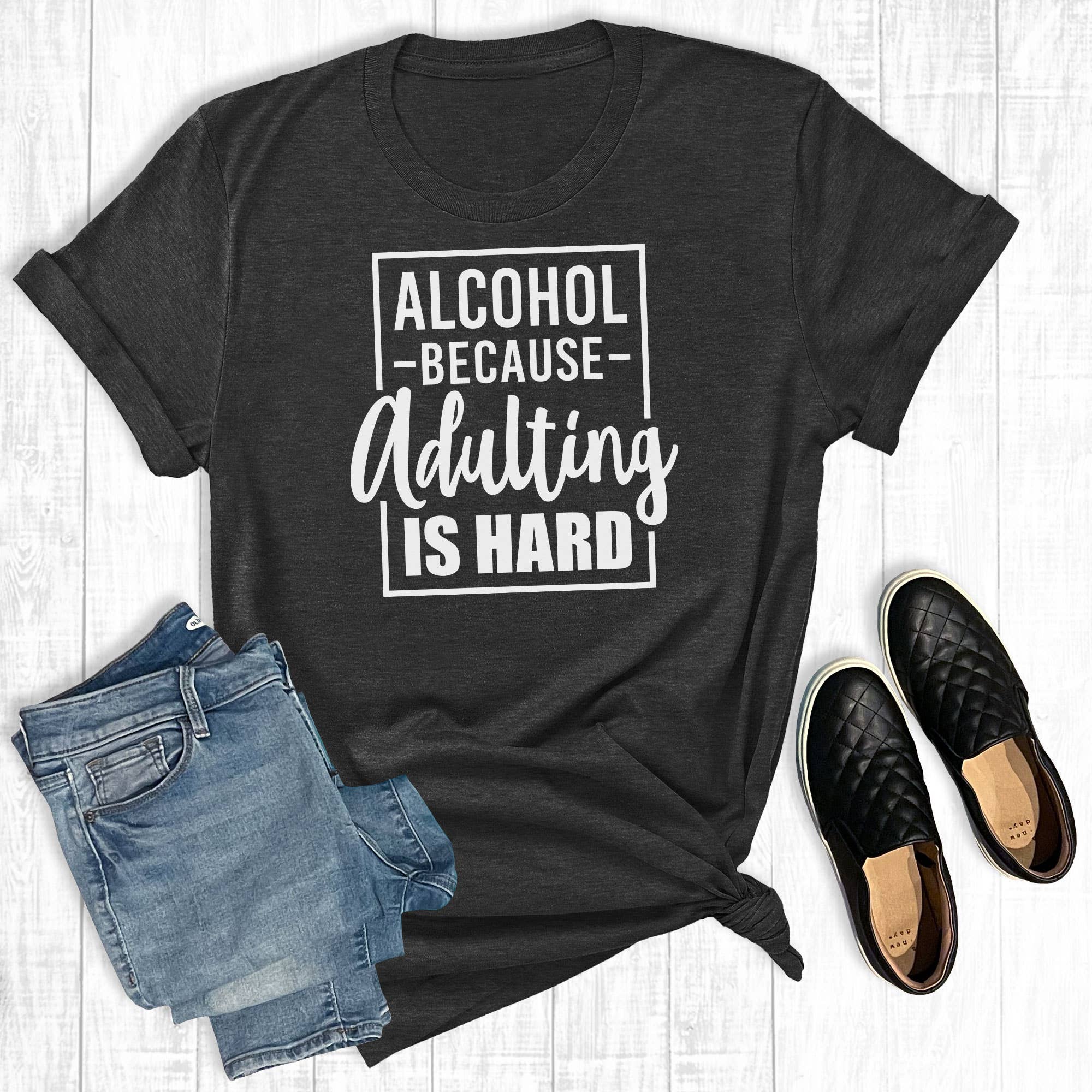 Alcohol Because Adulting Is Hard