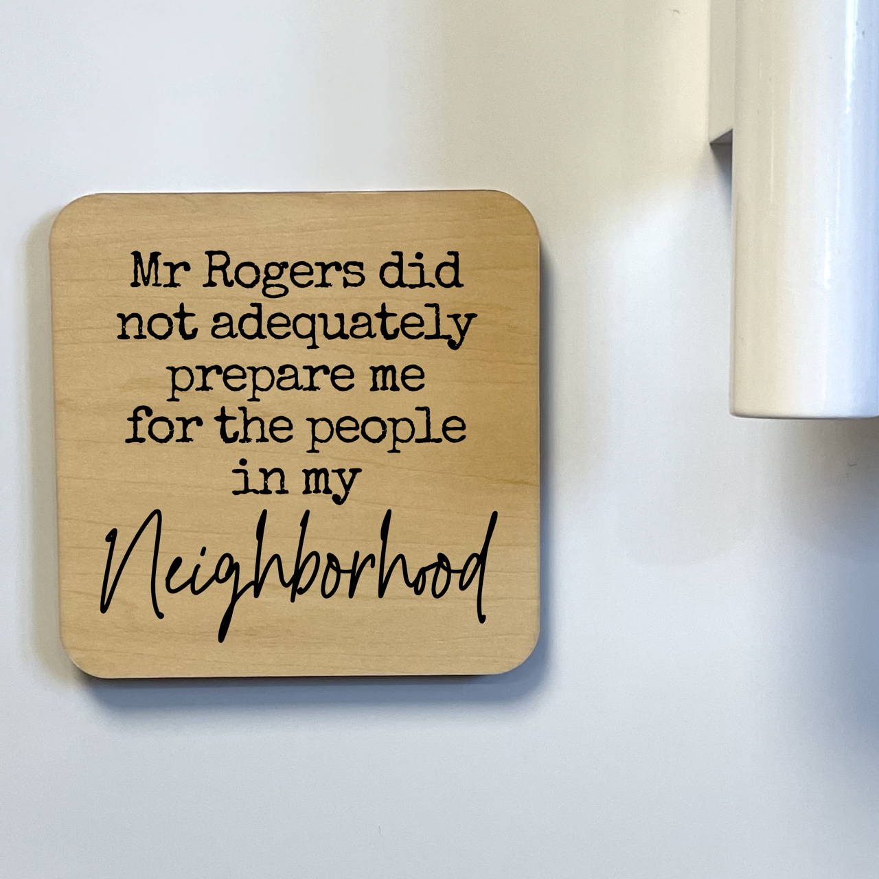 Mr. Rogers Didn't Adequately Prepare Magnet/Drink Coaster