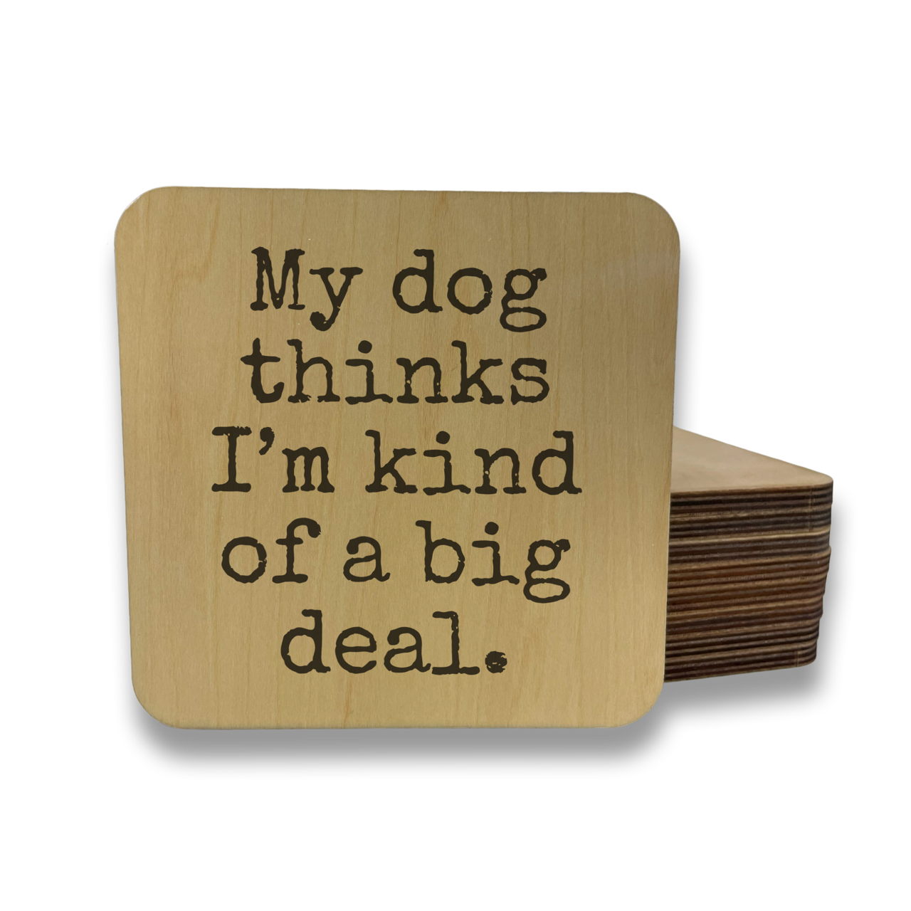 My Dog Thinks I'm Kind of Big Deal Magnet/Drink Coaster