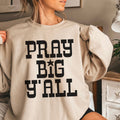 Pray Big Yall Christian Sweatshirt | Gildan Brand