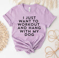 I Just Want To Workout and Hang with My Dog T-Shirt