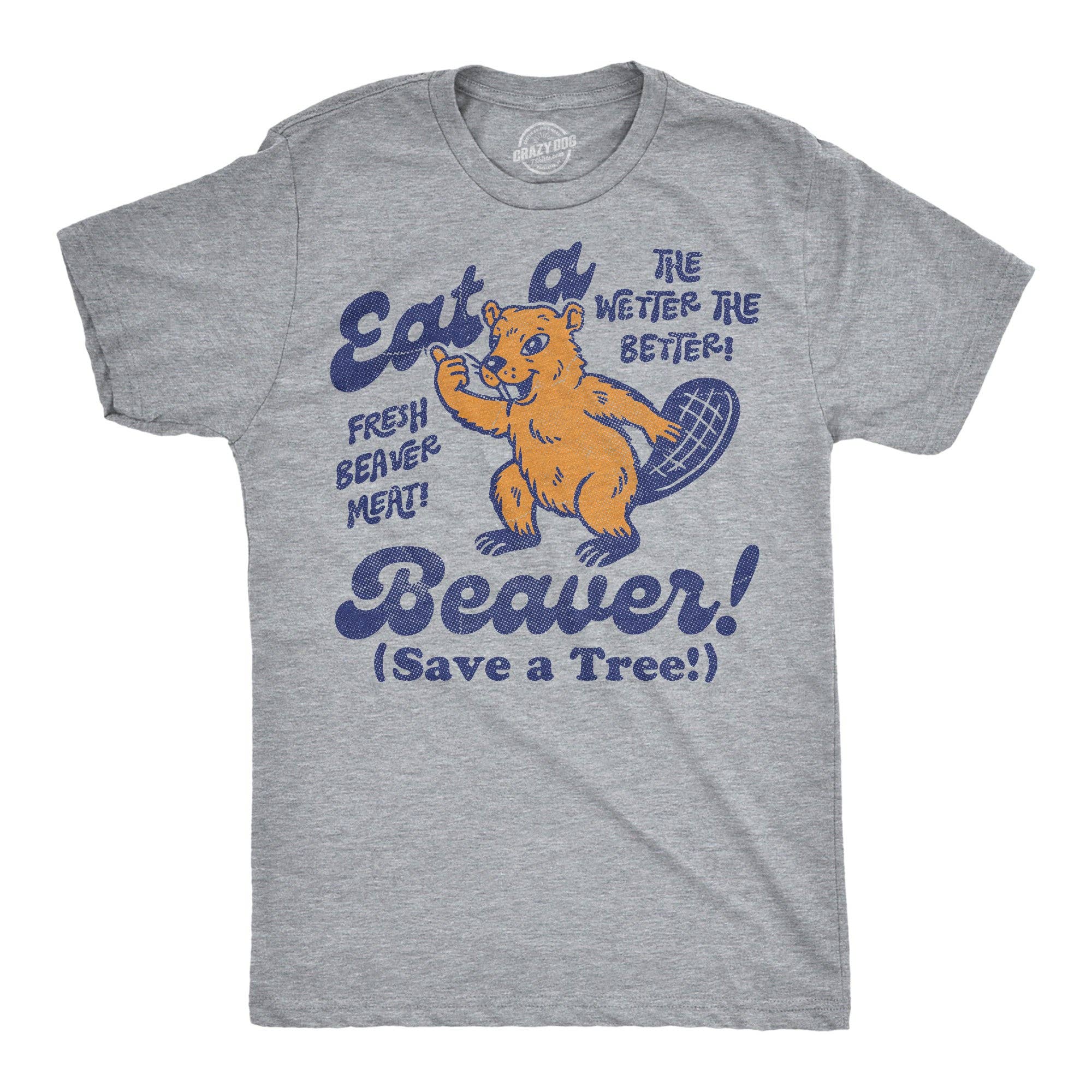 Eat A Beaver Save A Tree Men's T Shirt