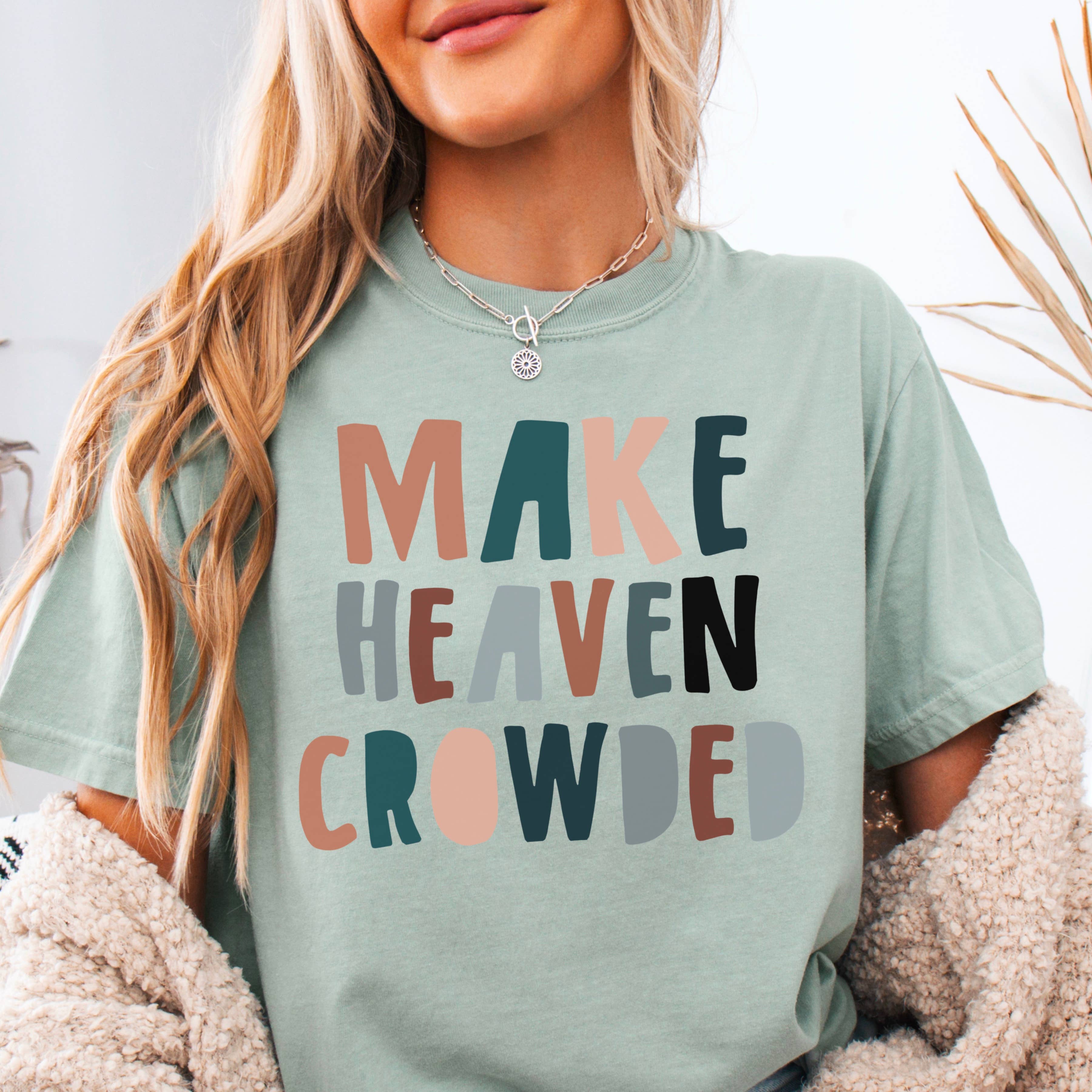 Make Heaven Crowded Christian T-Shirt | Comfort Colors