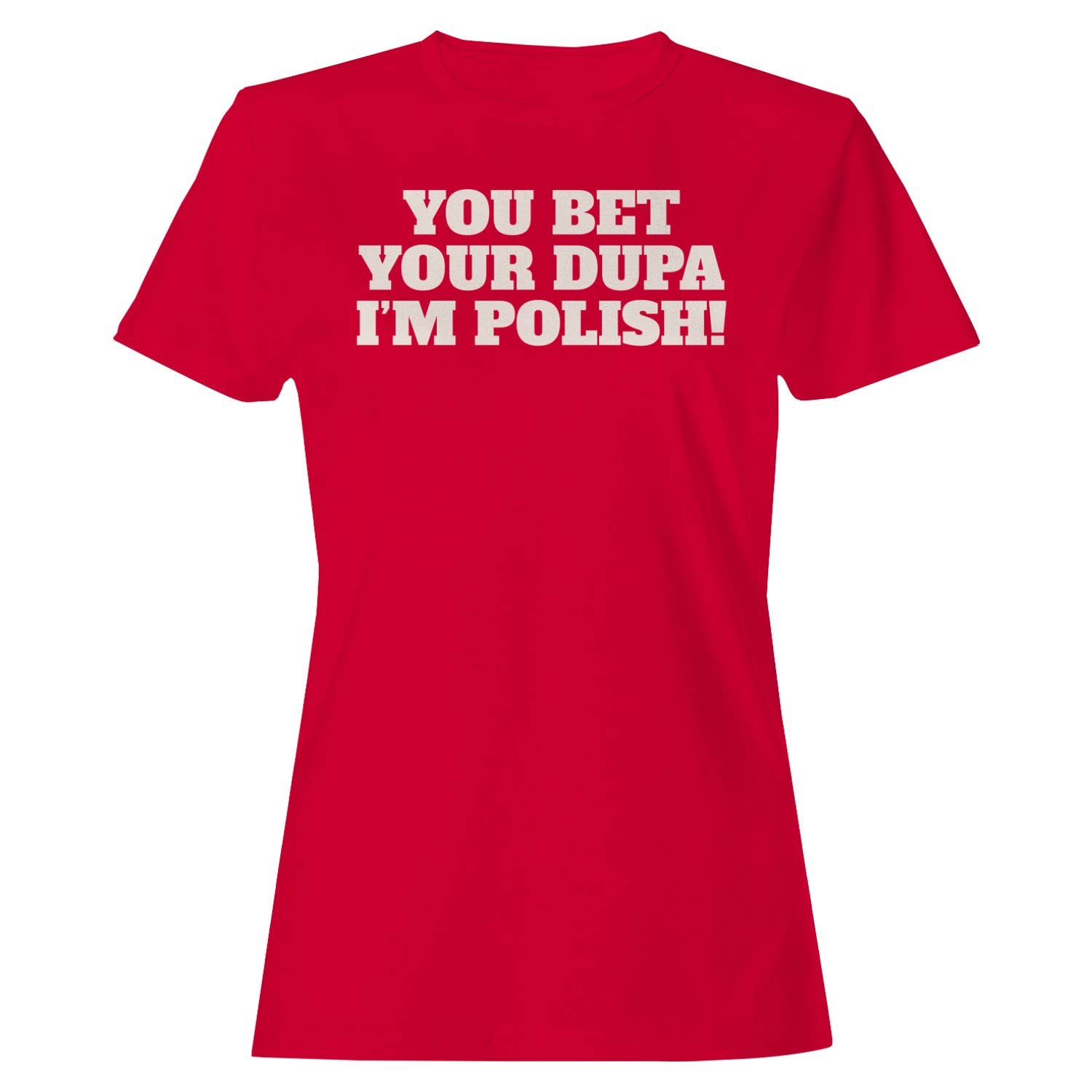 Your Dupa I'm Polish Funny Quote Women's T-Shirt